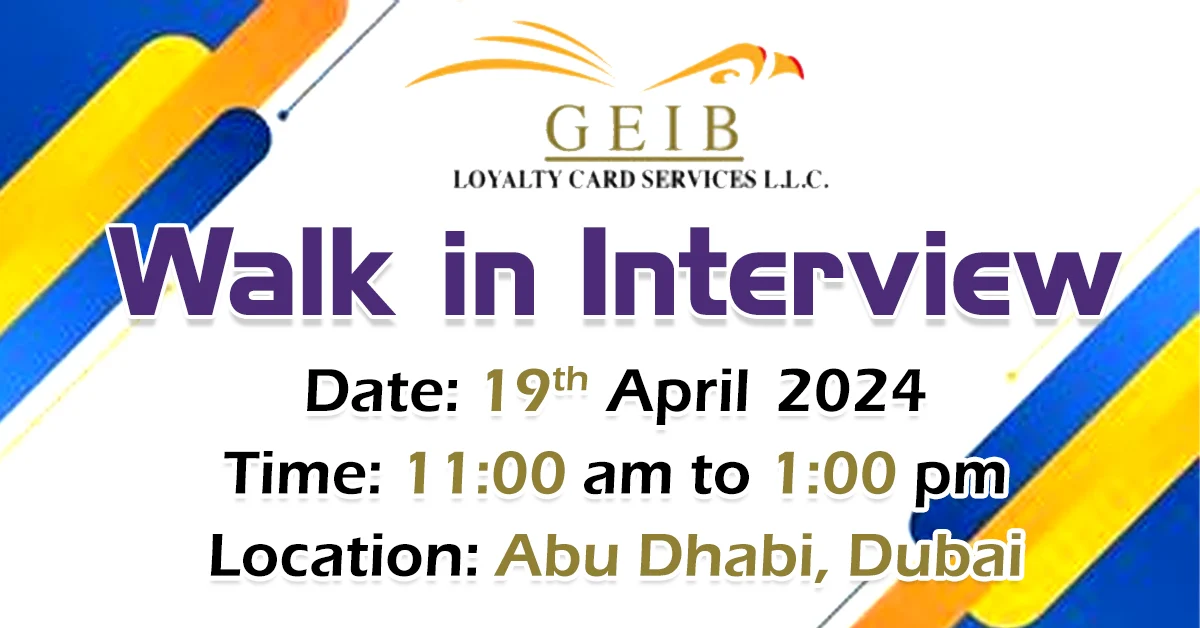 GEIB Walk in Interviews in Dubai and Abu Dhabi